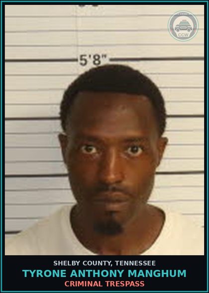CCW arrest card for TYRONE ANTHONY MANGHUM in Shelby County: CRIMINAL TRESPASS