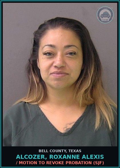 CCW arrest card for ALCOZER, ROXANNE ALEXIS in Bell County: / MOTION TO REVOKE PROBATION (SJF)