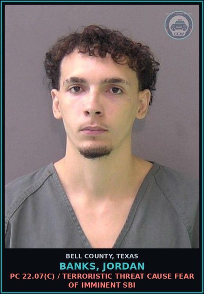 CCW arrest card for BANKS, JORDAN in Bell County: PC 22.07(c) / TERRORISTIC THREAT CAUSE FEAR OF IMMINENT SBI