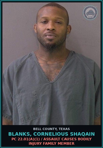 CCW arrest card for BLANKS, CORNELIOUS SHAQAIN in Bell County: PC 22.01(a)(1) / ASSAULT CAUSES BODILY INJURY FAMILY MEMBER