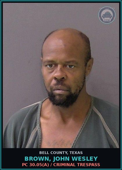 CCW arrest card for BROWN, JOHN WESLEY in Bell County, Texas: PC 30.05(a) / CRIMINAL TRESPASS