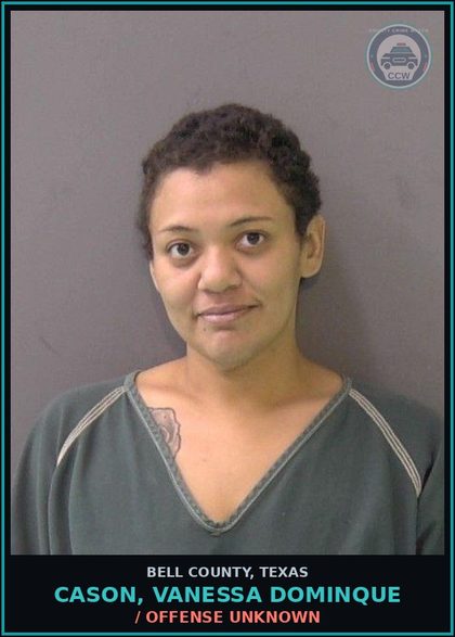 CCW arrest card for CASON, VANESSA DOMINQUE in Bell County: / OFFENSE UNKNOWN