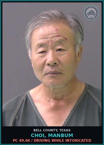 CCW arrest card for CHOI, MANBUM in Bell County, Texas: PC 49.04 / DRIVING WHILE INTOXICATED