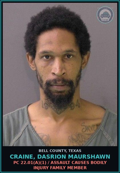 CCW arrest card for CRAINE, DASRION MAURSHAWN in Bell County: PC 22.01(a)(1) / ASSAULT CAUSES BODILY INJURY FAMILY MEMBER