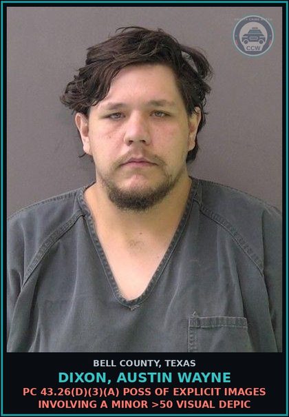 CCW arrest card for DIXON, AUSTIN WAYNE in Bell County: PC 43.26(d)(3)(A) POSS OF chld PORNOGRAPHY >50 VISUAL DEPIC