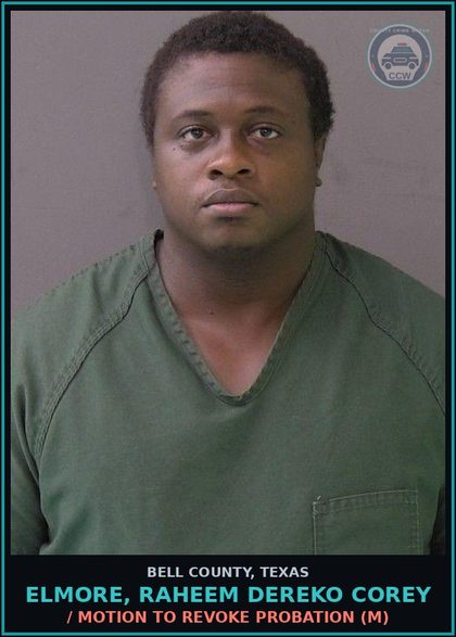 CCW arrest card for ELMORE, RAHEEM DEREKO COREY in Bell County: / MOTION TO REVOKE PROBATION (M)