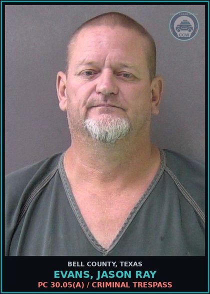 CCW arrest card for EVANS, JASON RAY in Bell County: PC 30.05(a) / CRIMINAL TRESPASS