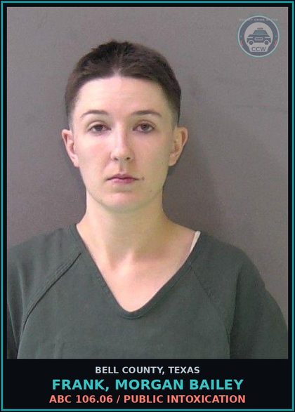 CCW arrest card for FRANK, MORGAN BAILEY in Bell County: ABC 106.06 / PUBLIC INTOXICATION
