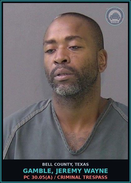 CCW arrest card for GAMBLE, JEREMY WAYNE in Bell County: PC 30.05(a) / CRIMINAL TRESPASS