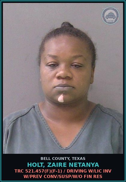 CCW arrest card for HOLT, ZAIRE NETANYA in Bell County: TRC 521.457(f)(f-1) / DRIVING W/LIC INV W/PREV CONV/SUSP/W/O FIN RES