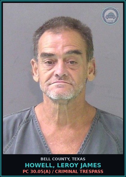 CCW arrest card for HOWELL, LEROY JAMES in Bell County: PC 30.05(a) / CRIMINAL TRESPASS