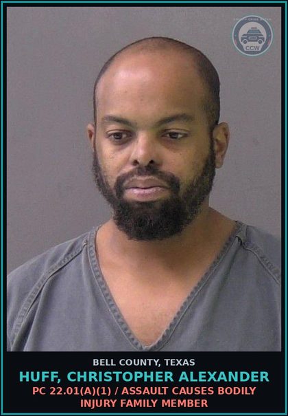CCW arrest card for HUFF, CHRISTOPHER ALEXANDER in Bell County: PC 22.01(a)(1) / ASSAULT CAUSES BODILY INJURY FAMILY MEMBER