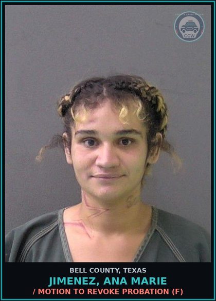 CCW arrest card for JIMENEZ, ANA MARIE in Bell County: / MOTION TO REVOKE PROBATION (F)