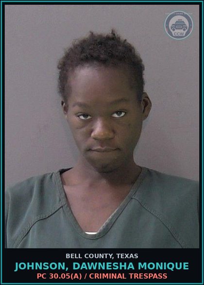 CCW arrest card for JOHNSON, DAWNESHA MONIQUE in Bell County: PC 30.05(a) / CRIMINAL TRESPASS