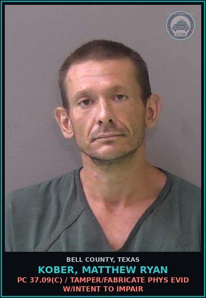 CCW arrest card for KOBER, MATTHEW RYAN in Bell County: PC 37.09(c) / TAMPER/FABRICATE PHYS EVID W/INTENT TO IMPAIR