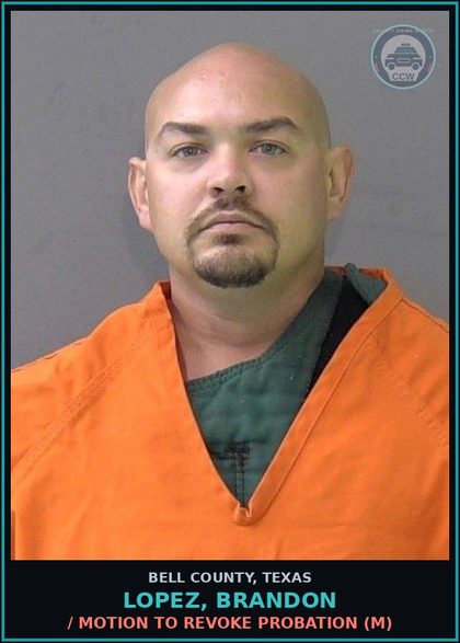 CCW arrest card for LOPEZ, BRANDON in Bell County: / MOTION TO REVOKE PROBATION (M)