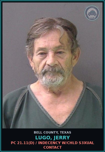 CCW arrest card for LUGO, JERRY in Bell County: PC 21.11(d) / INDECENCY W/chld s3xual CONTACT