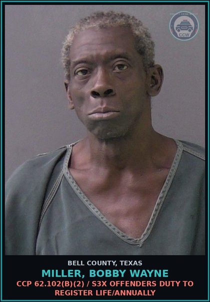 CCW arrest card for MILLER, BOBBY WAYNE in Bell County: CCP 62.102(b)(2) / s3x OFFENDERS DUTY TO REGISTER LIFE/ANNUALLY