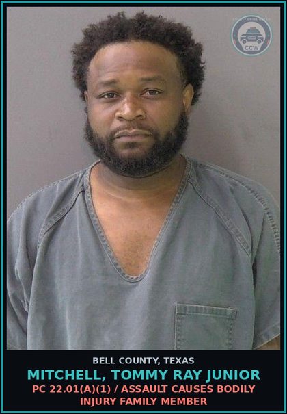 CCW arrest card for MITCHELL, TOMMY RAY JUNIOR in Bell County: PC 22.01(a)(1) / ASSAULT CAUSES BODILY INJURY FAMILY MEMBER
