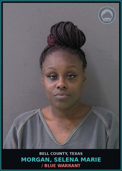 CCW arrest card for MORGAN, SELENA MARIE in Bell County: / BLUE WARRANT