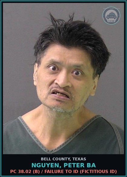 CCW arrest card for NGUYEN, PETER BA in Bell County: PC 38.02 (b) / FAILURE TO ID (FICTITIOUS ID)
