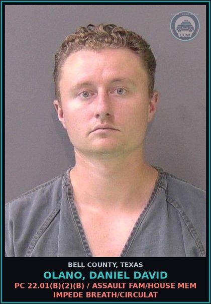CCW arrest card for OLANO, DANIEL DAVID in Bell County: PC 22.01(b)(2)(B) / ASSAULT FAM/HOUSE MEM IMPEDE BREATH/CIRCULAT