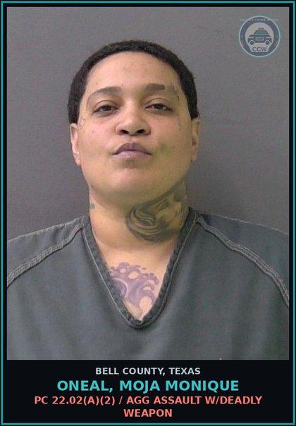 CCW arrest card for ONEAL, MOJA MONIQUE in Bell County: PC 22.02(a)(2) / AGG ASSAULT W/DEADLY WEAPON