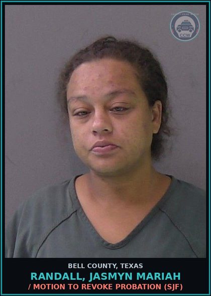 CCW arrest card for RANDALL, JASMYN MARIAH in Bell County: / MOTION TO REVOKE PROBATION (SJF)