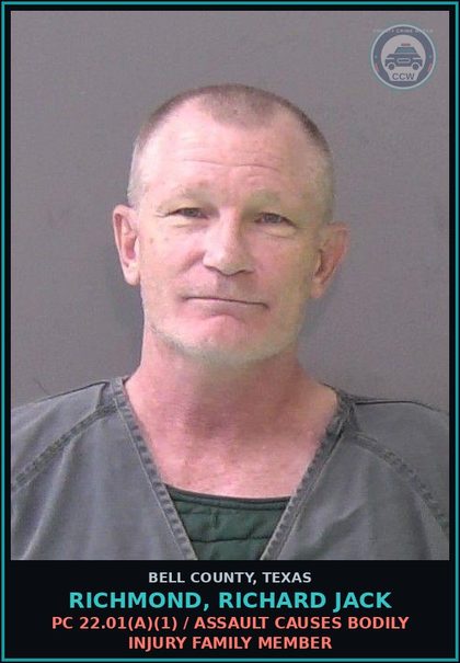 CCW arrest card for RICHMOND, RICHARD JACK in Bell County: PC 22.01(a)(1) / ASSAULT CAUSES BODILY INJURY FAMILY MEMBER