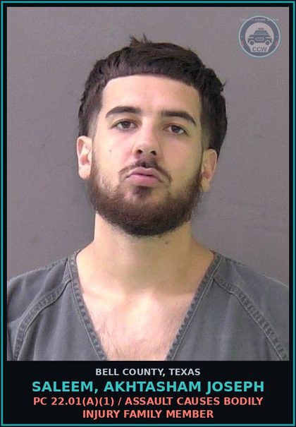 CCW arrest card for SALEEM, AKHTASHAM JOSEPH in Bell County: PC 22.01(a)(1) / ASSAULT CAUSES BODILY INJURY FAMILY MEMBER