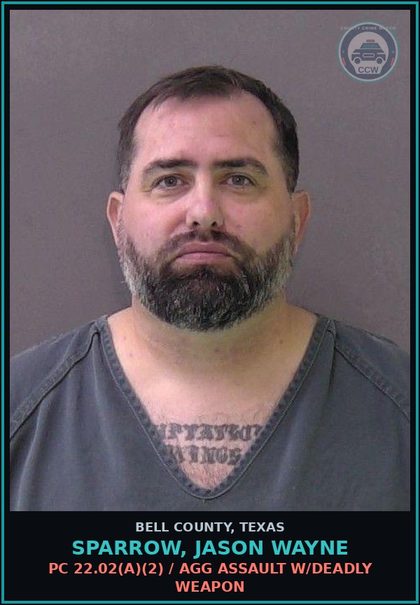 CCW arrest card for SPARROW, JASON WAYNE in Bell County: PC 22.02(a)(2) / AGG ASSAULT W/DEADLY WEAPON