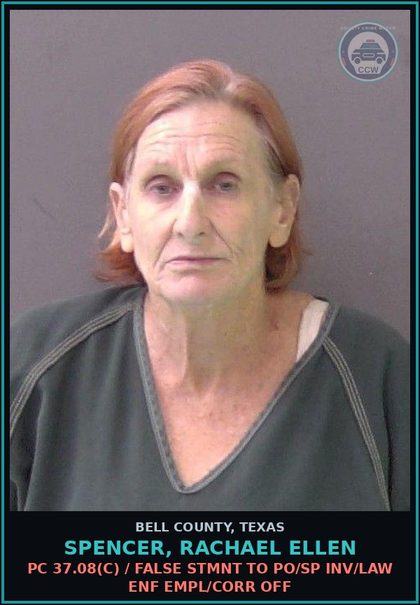 CCW arrest card for SPENCER, RACHAEL ELLEN in Bell County: PC 37.08(c) / FALSE STMNT TO PO/SP INV/LAW ENF EMPL/CORR OFF