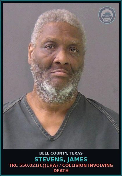 CCW arrest card for STEVENS, JAMES in Bell County: TRC 550.021(c)(1)(A) / COLLISION INVOLVING DEATH