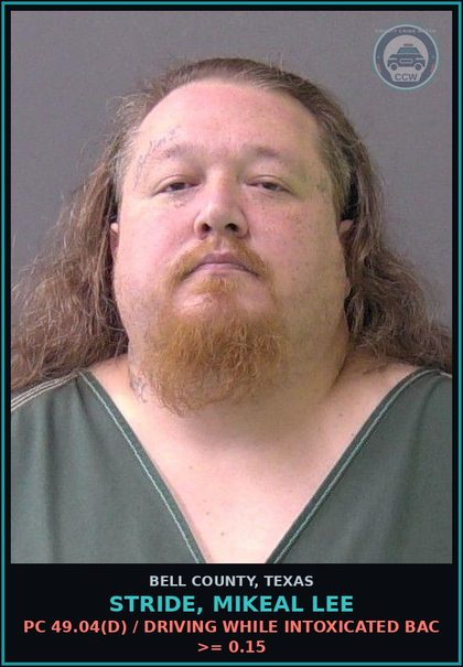 CCW arrest card for STRIDE, MIKEAL LEE in Bell County: PC 49.04(d) / DRIVING WHILE INTOXICATED BAC >= 0.15