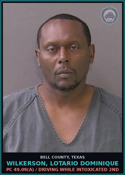 CCW arrest card for WILKERSON, LOTARIO DOMINIQUE in Bell County: PC 49.09(a) / DRIVING WHILE INTOXICATED 2ND