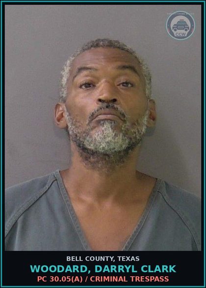 CCW arrest card for WOODARD, DARRYL CLARK in Bell County: PC 30.05(a) / CRIMINAL TRESPASS