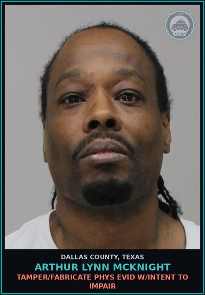 CCW arrest card for ARTHUR LYNN MCKNIGHT in Dallas County: TAMPER/FABRICATE PHYS EVID W/INTENT TO IMPAIR