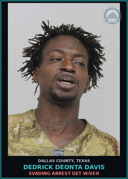CCW arrest card for DEDRICK DEONTA DAVIS in Dallas County: EVADING ARREST DET W/VEH