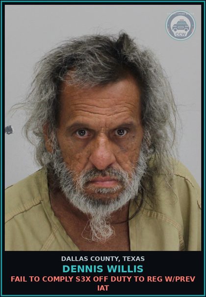 CCW arrest card for DENNIS WILLIS in Dallas County: FAIL TO COMPLY s3x OFF DUTY TO REG W/PREV IAT