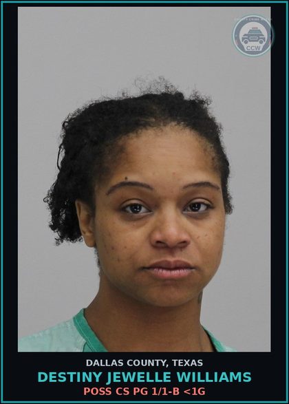 CCW arrest card for DESTINY JEWELLE WILLIAMS in Dallas County: POSS CS PG 1/1-B <1G