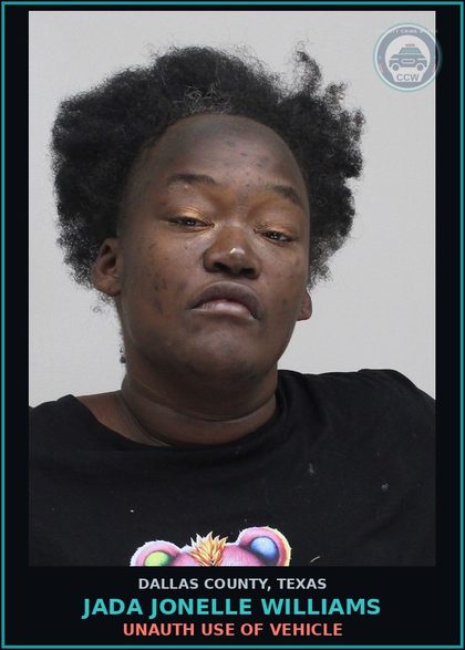 CCW arrest card for JADA JONELLE WILLIAMS in Dallas County: UNAUTH USE OF VEHICLE