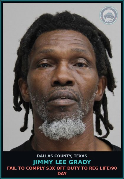 CCW arrest card for JIMMY LEE GRADY in Dallas County: FAIL TO COMPLY s3x OFF DUTY TO REG LIFE/90 DAY