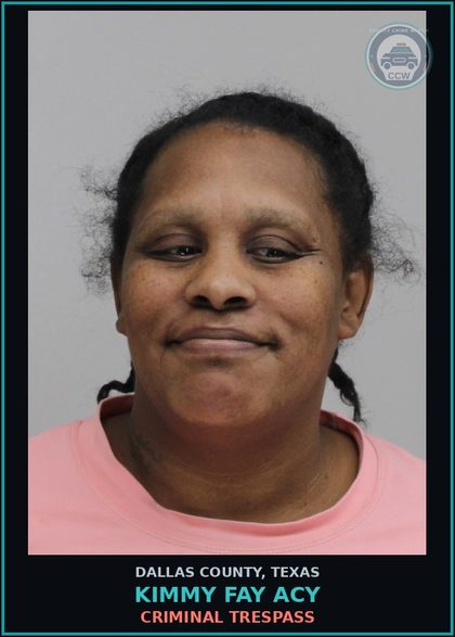 CCW arrest card for KIMMY FAY ACY in Dallas County: CRIMINAL TRESPASS