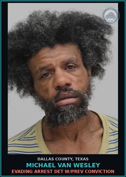 CCW arrest card for MICHAEL VAN WESLEY in Dallas County: EVADING ARREST DET W/PREV CONVICTION