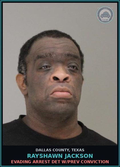 CCW arrest card for RAYSHAWN JACKSON in Dallas County: EVADING ARREST DET W/PREV CONVICTION