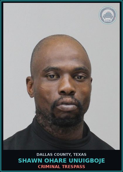CCW arrest card for SHAWN OHARE UNUIGBOJE in Dallas County: CRIMINAL TRESPASS