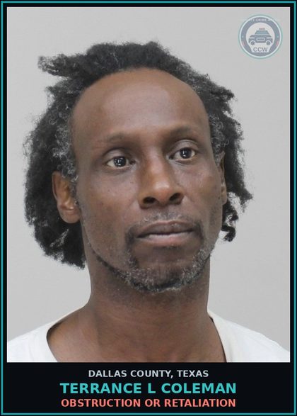 CCW arrest card for TERRANCE L COLEMAN in Dallas County: OBSTRUCTION OR RETALIATION