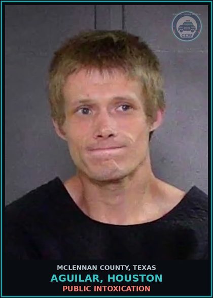 CCW arrest card for AGUILAR, HOUSTON in McLennan County: PUBLIC INTOXICATION