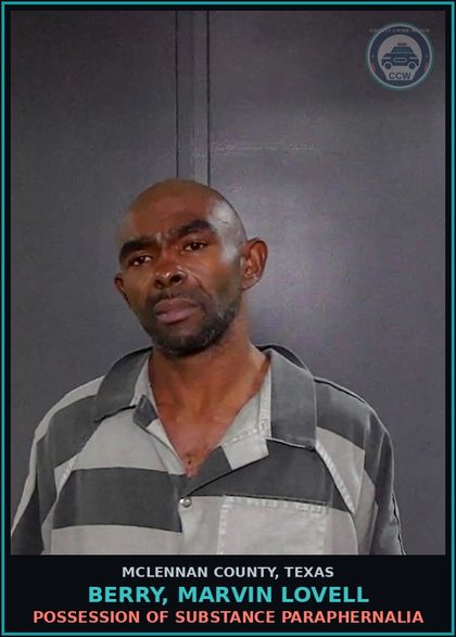 CCW arrest card for BERRY, MARVIN LOVELL in McLennan County: POSSESSION OF DRUG PARAPHERNALIA