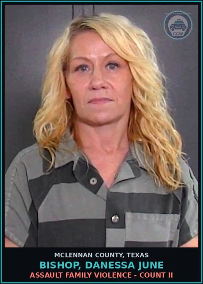 CCW arrest card for BISHOP, DANESSA JUNE in McLennan County: ASSAULT FAMILY VIOLENCE - COUNT II